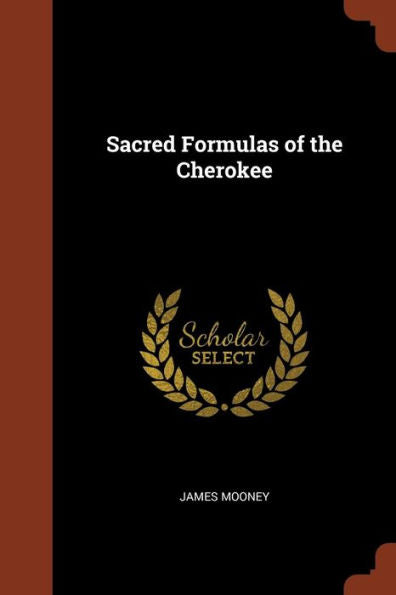 Sacred Formulas Of The Cherokee