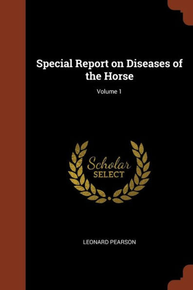 Special Report On Diseases Of The Horse; Volume 1