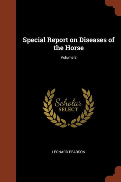 Special Report On Diseases Of The Horse; Volume 2