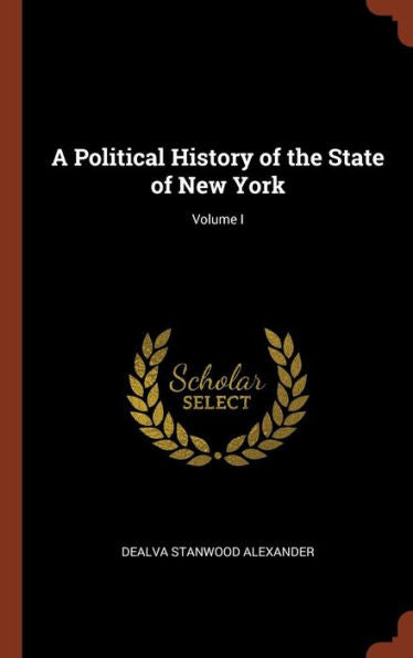 A Political History Of The State Of New York; Volume I