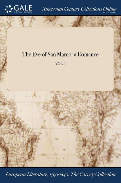 The Eve Of San Marco: A Romance; Vol. I