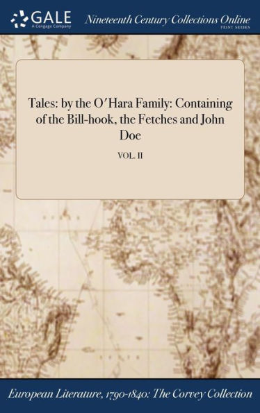 Tales: By The O'Hara Family: Containing Of The Bill-Hook, The Fetches And John Doe; Vol. Ii