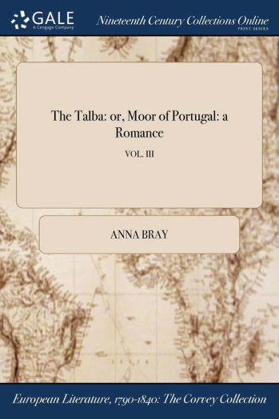 The Talba: Or, Moor Of Portugal: A Romance; Vol. Iii