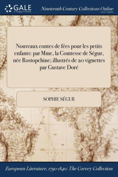 Nouveaux Contes De Fées Pour Les Petits Enfants: Par Mme, La Comtesse De Ségur, Née Rostopchine; Illustrés De 20 Vignettes Par Gustave Doré (French Edition)