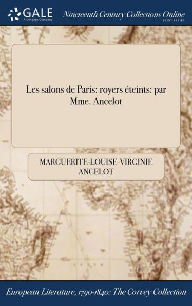 Les Salons De Paris: Royers Éteints: Par Mme. Ancelot (French Edition)
