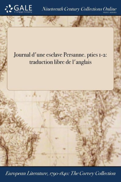 Journal D'Une Esclave Persanne. Pties 1-2: Traduction Libre De L'Anglais (French Edition)