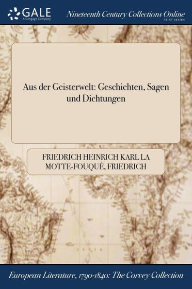 Aus Der Geisterwelt: Geschichten, Sagen Und Dichtungen (German Edition)