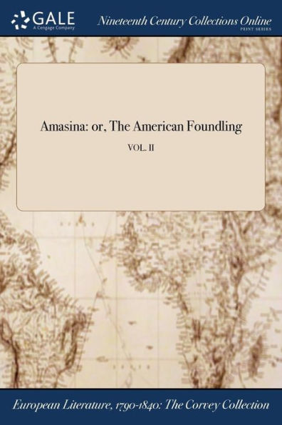 Amasina: Or, The American Foundling; Vol. Ii