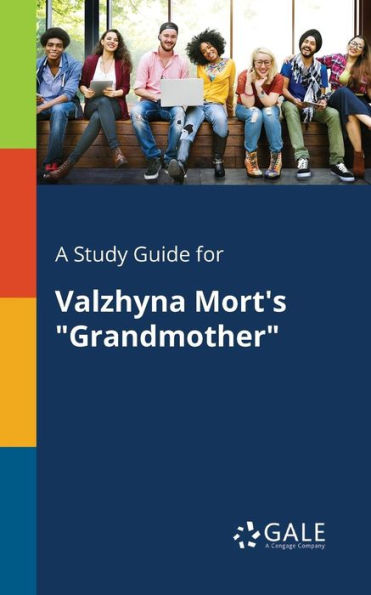 A Study Guide For Valzhyna Mort'S "Grandmother" Cengage Learning Gale