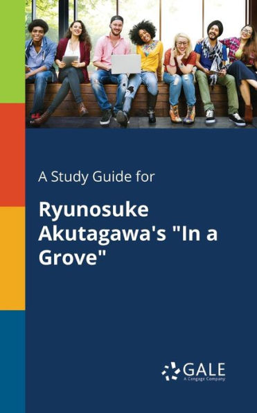 A Study Guide For Ryunosuke Akutagawa'S "In A Grove" Cengage Learning Gale
