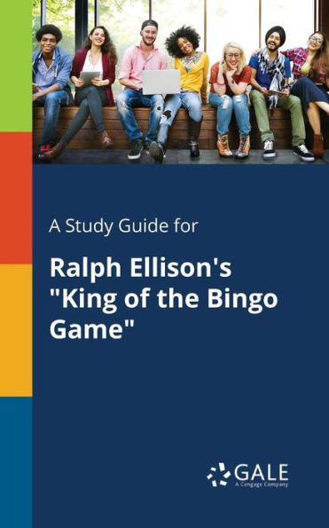 A Study Guide For Ralph Ellison'S "King Of The Bingo Game" Cengage Learning Gale