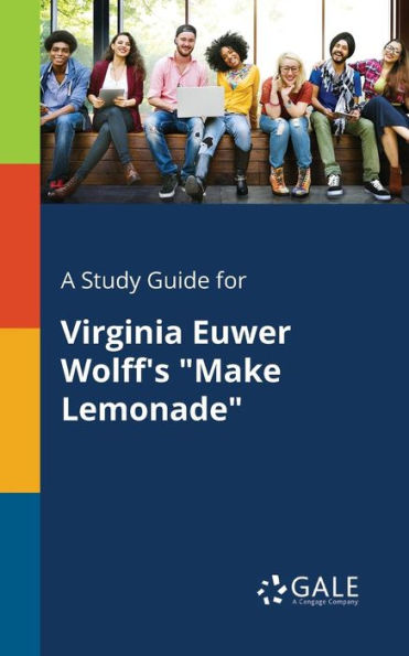 A Study Guide For Virginia Euwer Wolff'S "Make Lemonade" Cengage Learning Gale