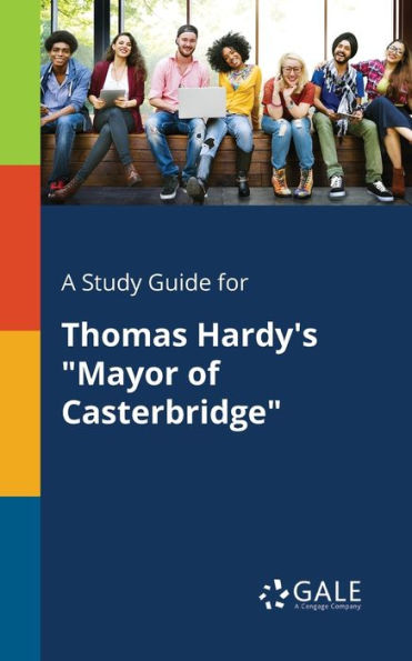 A Study Guide For Thomas Hardy'S "Mayor Of Casterbridge" Cengage Learning Gale