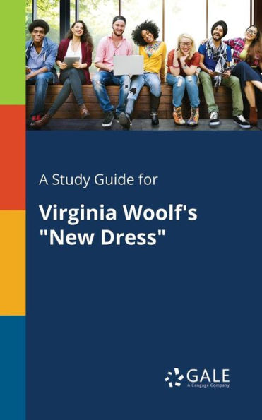 A Study Guide For Virginia Woolf'S "New Dress" Cengage Learning Gale