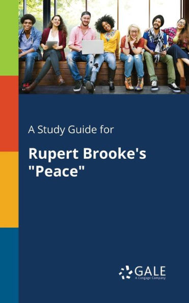 A Study Guide For Rupert Brooke'S "Peace" Cengage Learning Gale