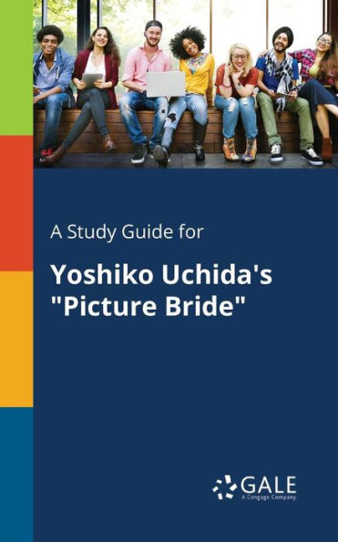 A Study Guide For Yoshiko Uchida'S "Picture Bride" Cengage Learning Gale