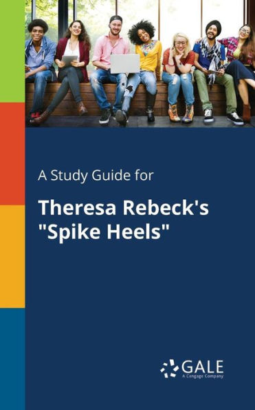 A Study Guide For Theresa Rebeck'S "Spike Heels" Cengage Learning Gale