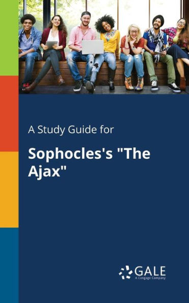 A Study Guide For Sophocles'S "The Ajax" Cengage Learning Gale
