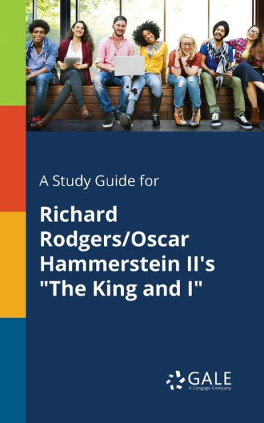 A Study Guide For Richard Rodgers/Oscar Hammerstein Ii'S "The King And I" Cengage Learning Gale