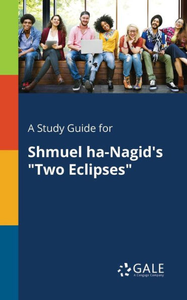 A Study Guide For Shmuel Ha-Nagid'S "Two Eclipses" Cengage Learning Gale