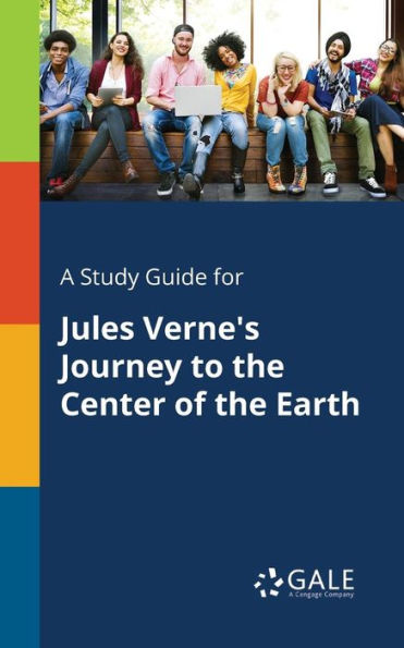 A Study Guide For Jules Verne'S Journey To The Center Of The Earth