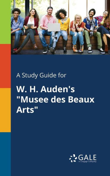 A Study Guide For W. H. Auden'S "Musee Des Beaux Arts" Cengage Learning Gale