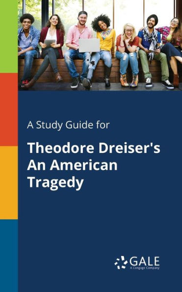 A Study Guide For Theodore Dreiser'S An American Tragedy