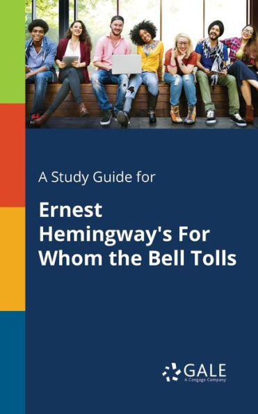 A Study Guide For Ernest Hemingway'S For Whom The Bell Tolls