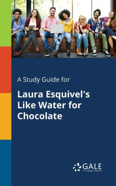 A Study Guide For Laura Esquivel'S Like Water For Chocolate