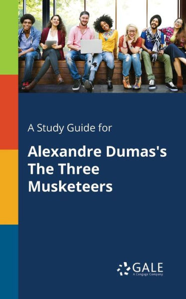 A Study Guide For Alexandre Dumas'S The Three Musketeers
