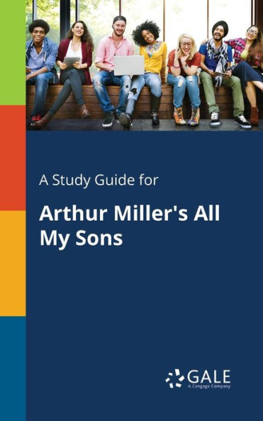 A Study Guide For Arthur Miller'S All My Sons