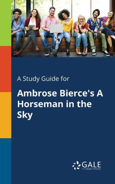 A Study Guide For Ambrose Bierce'S A Horseman In The Sky
