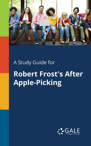 A Study Guide For Robert Frost'S After Apple-Picking
