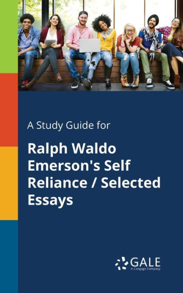 A Study Guide For Ralph Waldo Emerson'S Self Reliance / Selected Essays