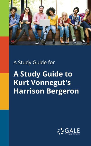 A Study Guide For A Study Guide To Kurt Vonnegut'S Harrison Bergeron