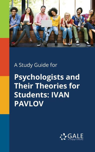 A Study Guide For Psychologists And Their Theories For Students: Ivan Pavlov