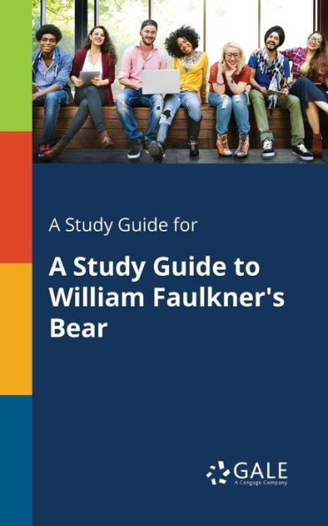 A Study Guide For A Study Guide To William Faulkner'S Bear