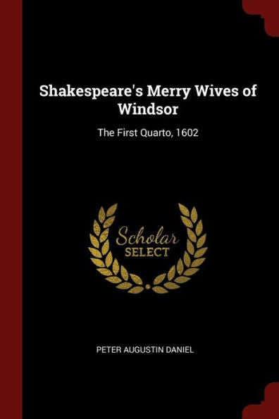 Shakespeare'S Merry Wives Of Windsor: The First Quarto, 1602