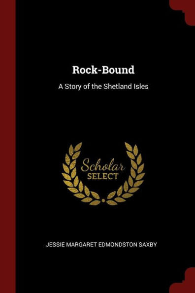 Rock-Bound: A Story Of The Shetland Isles