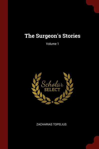 The Surgeon'S Stories; Volume 1