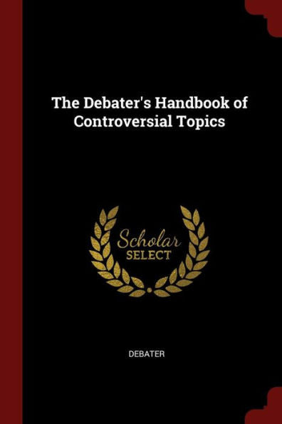The Debater'S Handbook Of Controversial Topics