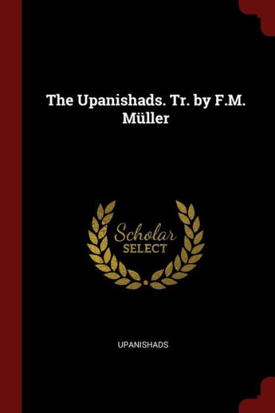 The Upanishads. Tr. By F.M. M?ller