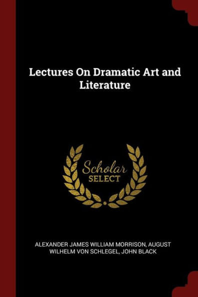 Lectures On Dramatic Art And Literature