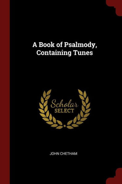 A Book Of Psalmody, Containing Tunes