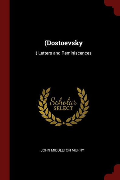(Dostoevsky: ) Letters And Reminiscences