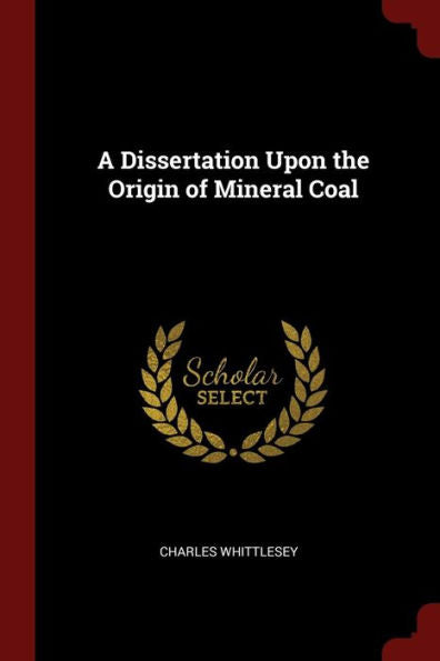A Dissertation Upon The Origin Of Mineral Coal