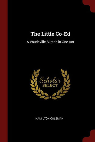 The Little Co-Ed: A Vaudeville Sketch In One Act