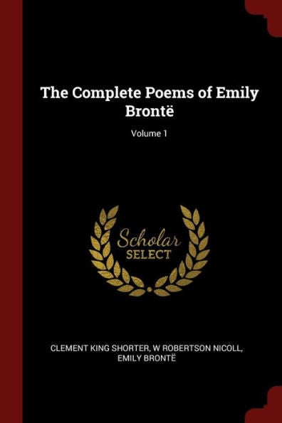 The Complete Poems Of Emily Bront?; Volume 1
