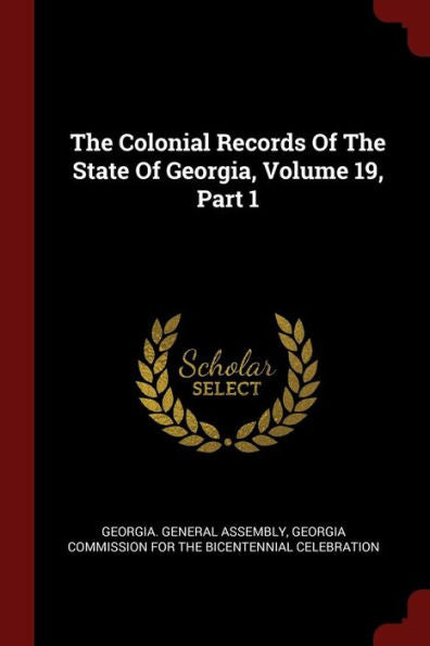 The Colonial Records Of The State Of Georgia, Volume 19, Part 1