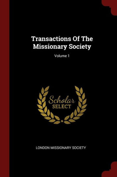 Transactions Of The Missionary Society; Volume 1